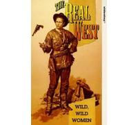 The Real West: Wild, Wild Women [VHS]