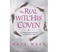 The Real Witches' Coven: The Definitive Guide to Forming Your Own Wiccan Group: The Definite Guide to Forming Your Own Wiccan Group