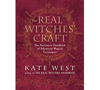 The Real Witches' Craft: Magical Techniques and Guidance for a Full Year of Practicing the Craft