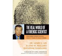 The Real World of a Forensic Scientist: Renowned Experts Reveal What It Takes to Solve Crimes