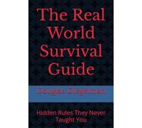 The Real World Survival Guide: Hidden Rules They Never Taught You
