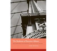 The Realisms of Berenice Abbott: Documentary Photography and Political Action (Phillips Book Prize Series) (The Phillips Collection Book Prize Series): 2