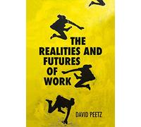 The Realities and Futures of Work