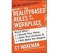 The Reality-Based Rules of the Workplace by Cy Wakeman