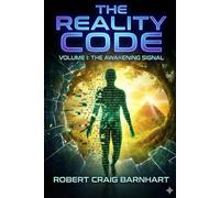 THE REALITY CODE: VOLUME 1 THE AWAKENING SIGNAL