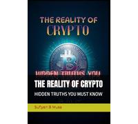 THE REALITY OF CRYPTO: HIDDEN TRUTHS YOU MUST KNOW
