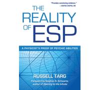 The Reality of ESP : A Physicist's Proof of Psychic Abilities