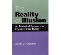 The Reality of Illusion: Ecological Approach to Cognitive Film Theory