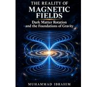 The Reality of Magnetic Fields: Dark Matter Rotation and the Foundations of Gravity