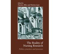 The Reality of Nursing Research: Politics, Practices and Processes