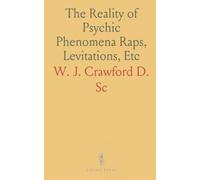 The Reality of Psychic Phenomena Raps, Levitations, Etc