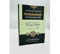 The Reality of the Testimony that Muhammad is the Messenger of Allah