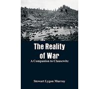 The Reality of War: A Companion to Clausewitz