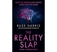 The Reality Slap 2nd Edition : How to survive and thrive when life hits hard