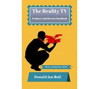 The Reality TV Producer and Director Handbook