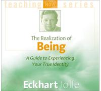 The Realization of Being: A Guide to Experiencing Your True Identity (Power of Now)