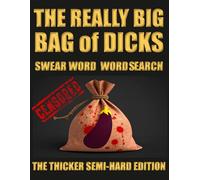The Really Big Bag of Dicks, Swear word word search: The Thicker Semi-Hard Edition - 72 Swear Word Word Searches, 648 Filthy Words, Bigger Grids & ... Rude Northerner’s Filthy Word Search Series)
