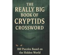 The really big book of Cryptids Crossword: 180 Puzzles based on the hidden World