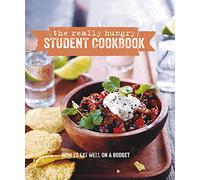 The Really Hungry Student Cookbook: How to eat well on a budget