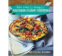 The Really Hungry Vegetarian Student Cookbook