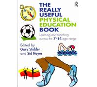 The Really Useful Physical Education Book: Learning and Teaching Across the 7-14 Age Range