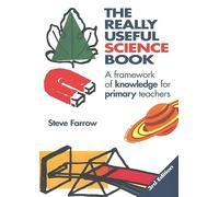 The Really Useful Science Book: A Framework of Knowledge for Primary Teachers (Really Useful Series)