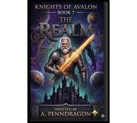 The Realm: A Tactical LitRPG Adventure: 7 (Knights of Avalon)