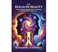 The Realm of Reality: The Limitless Dimensions of Thought and Physical Reality