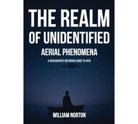 The Realm Of Unidentified Aerial Phenomena: A Researcher's Reference Guide to UFOs