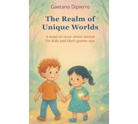 The Realm of Unique Worlds: An illustrated A5 format fairy tale about autism, empathy, and the beauty of diversity.