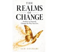 The Realms Of Change: Awaken to Yourself. Change the Way You Live.