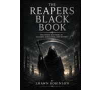 The Reapers Black Book: The Inner Doctrine of Illusion, Execution, and Return (Reapers of Reality)