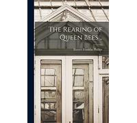 The Rearing of Queen Bees ..