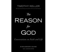 The Reason for God Discussion Guide: Conversations on Faith and Life
