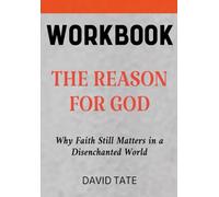 The Reason for God Workbook: Why Faith Still Matters in a Disenchanted World