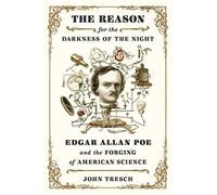 The Reason for the Darkness of the Night: Edgar Allan Poe and the Forging of American Science