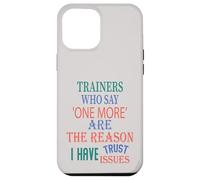 The Reason I Have Trust Issues Trainers Who Say One More Case for iPhone 12 Pro Max