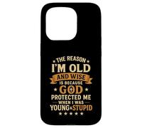 The Reason I’m Old and Wise Is Because God Protected Me Case for iPhone 15 Pro