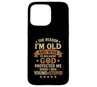 The Reason I’m Old and Wise Is Because God Protected Me Case for iPhone 15 Pro Max