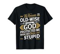 The Reason I’m Old And Wise Is Because God-Protected Me T-Shirt