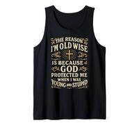 The Reason I’m Old and Wise is Because God Protected Me Tank Top