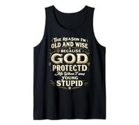 The Reason I’m Old and Wise Is Because God Protected Me Tank Top