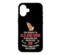 The Reason I'm Old And Wise Is Because God Protected Me Case for iPhone 16