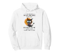 The reason I'm old and wise is because God protected me Pullover Hoodie