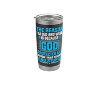 The Reason I'm Old and Wise is Because God Protected Me Stainless Steel Insulated Tumbler