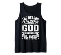 The Reason I'm Old and Wise is Because God Protected Me Tank Top
