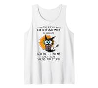 The Reason I'm Old and Wise is Because God Protected me Tank Top
