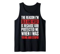 The Reason I'm Old and Wise is Because God Protected Me Tank Top