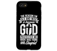 THE REASON I'M OLD AND WISE Is Because GOD PROTECTED ME WHEN Case for iPhone SE (2020) / 7/8