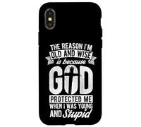THE REASON I'M OLD AND WISE Is Because GOD PROTECTED ME WHEN Case for iPhone X/XS